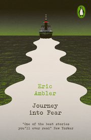 Journey into Fear, Ambler 	Eric