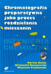 ksiazka tytu: Chromatografia preparatywna jako proces rozdzielania mieszanin autor: Antos Dorota, Kaczmarski Krzysztof, Pitkowski Wojciech