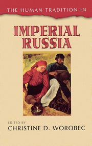 ksiazka tytu: The Human Tradition in Imperial Russia autor: Worobec Christine D.