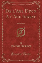 ksiazka tytu: De l'Age Divin A l'Age Ingrat autor: Jammes Francis