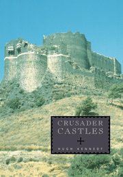 Crusader Castles, Kennedy Hugh