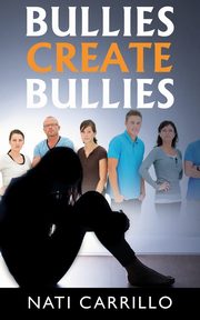 Bullies Create Bullies, Carrillo Nati