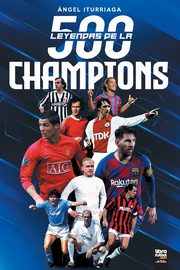 ksiazka tytu: 500 LEYENDAS DE LA CHAMPIONS autor: ITURRIAGA NGEL