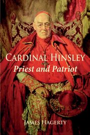 Cardinal Hinsley Priest and Patriot, Hagerty James