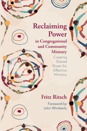 Reclaiming Power in Congregational and Community Ministry, Ritsch Fritz