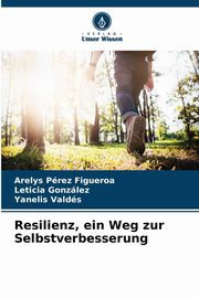 Resilienz, ein Weg zur Selbstverbesserung, Prez Figueroa Arelys