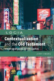 Contextualization and the Old Testament, Hwang Jerry