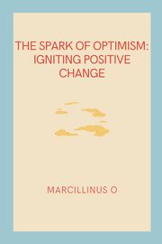 The Spark of Optimism, O Marcillinus