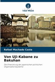 Von Uji-Kabane zu Bakuhan, Costa Rafael Machado