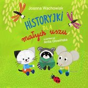 ksiazka tytu: Historyjki dla maych uszu autor: Wachowiak Joanna