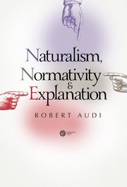 ksiazka tytu: Naturalism Normativity and Explanation autor: Audi Robert