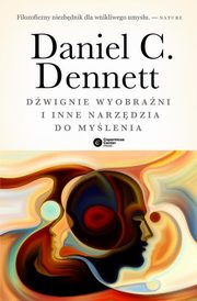 ksiazka tytu: Dwignie wyobrani i inne narzdzia do mylenia autor: C. Dennett Daniel