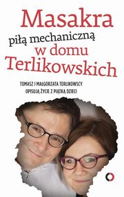 Masakra pi mechaniczn w domu Terlikowskich, Terlikowski Tomasz, Terlikowska Magorzata