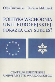 ksiazka tytu: Polityka wschodnia Unii Europejskiej autor: 