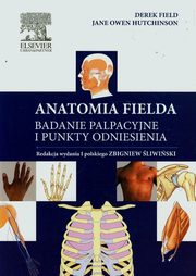 Anatomia Fielda Badanie palpacyjne i punkty odniesienia, Field Derek, Hutchinson Jane Owen