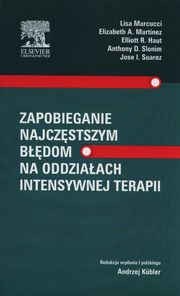 Zapobieganie najczstszym bdom na oddziaach intensywnej terapii, Marcucci Lisa, Martinez Elizabeth A., Haut Elliot R.