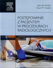 Postpowanie z pacjentem w procedurach radiologicznych, Ehrlich Ruth Ann, Coakes Dawn M.