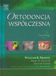 Ortodoncja wspczesna Tom drugi, Profit William R., Fields Henry W., Sarver David M.