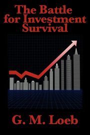 ksiazka tytu: The Battle for Investment Survival autor: Loeb G. M.