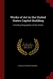 ksiazka tytu: Works of Art in the United States Capitol Building autor: Fairman Charles Edwin