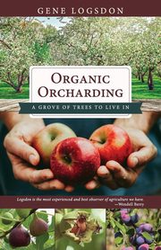Organic Orcharding, Gene Logsdon