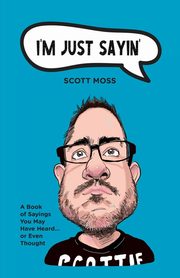 I'm Just Sayin', Moss Scott