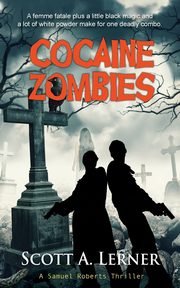 Cocaine Zombies, Lerner Scott A. A