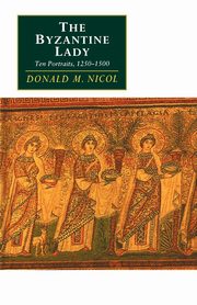 The Byzantine Lady, Nicol Donald M.