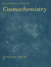An Introduction to Cosmochemistry, Cowley Charles R.