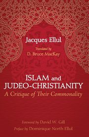 Islam and Judeo-Christianity, Ellul Jacques