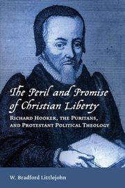 Peril and Promise of Christian Liberty, Littlejohn W Bradford