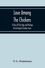 Love Among The Chickens, G. Wodehouse P.