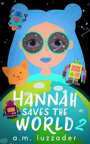 Hannah Saves the World Book 2, Luzzader A.M.