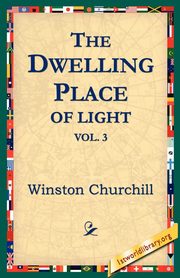 The Dwelling-Place of Light, Vol 3, Churchill Winston