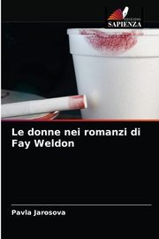 ksiazka tytu: Le donne nei romanzi di Fay Weldon autor: Jarosova Pavla