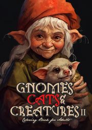 Gnomes, Cats and Creatures Coloring Book for Adults Vol. 2, Publishing Monsoon