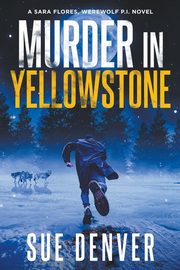 ksiazka tytu: Murder in Yellowstone autor: Denver Sue