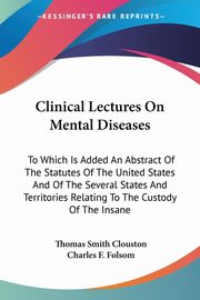 Clinical Lectures On Mental Diseases, Clouston Thomas Smith