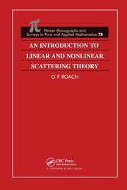 An Introduction to Linear and Nonlinear Scattering Theory, Roach G F
