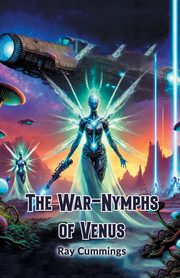 The War-Nymphs of Venus, Cummings Ray