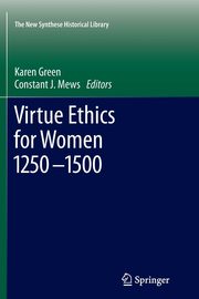 Virtue Ethics for Women 1250-1500, 