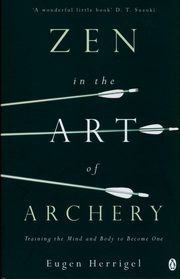 Zen in the Art of Archery, Herrigel Eugen