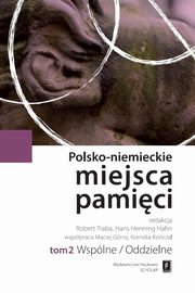 ksiazka tytu: Polsko-niemieckie miejsca pamici Tom 2 autor: 