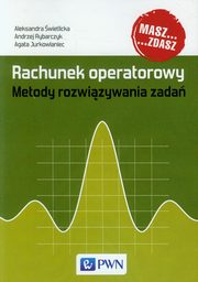 Rachunek operatorowy Metody rozwizywania zada, wietlicka Aleksandra, Rybarczyk Andrzej, Jurkowlaniec Agata