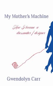 My Mother's Machine, Carr Gwendolyn