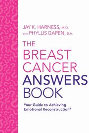 The Breast Cancer Answers Book, Harness MD Jay K