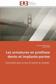 Les armatures en prothese dento et implanto-portee, Collectif