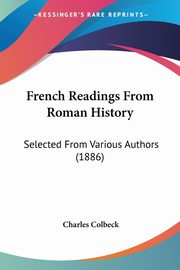 French Readings From Roman History, Colbeck Charles
