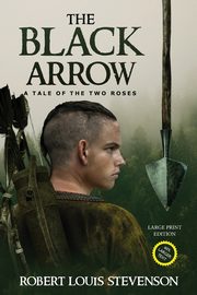 The Black Arrow (Annotated, Large Print), Stevenson Robert Louis