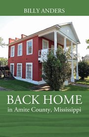 BACK HOME in Amite County, Mississippi, Anders Billy